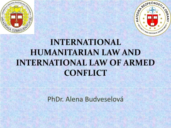 INTERNATIONAL HUMANITARIAN LAW AND INTERNATIONAL LAW OF ARMED CONFLICT