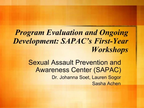 Program Evaluation and Ongoing Development: SAPAC s First-Year Workshops