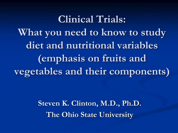 Steven K. Clinton, M.D., Ph.D. The Ohio State University