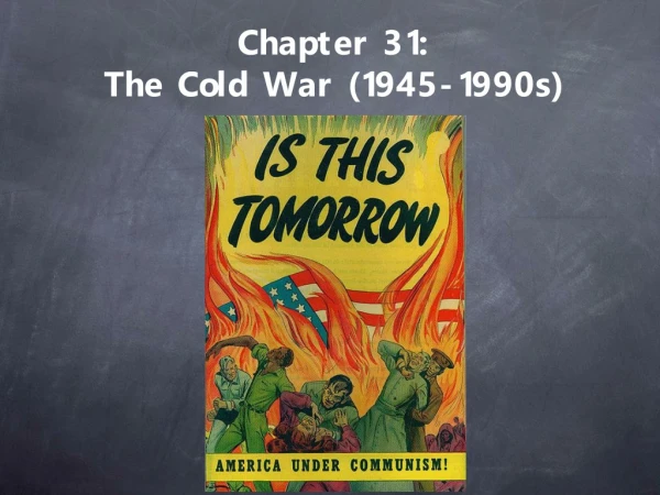 Chapter 31: The Cold War (1945-1990s)