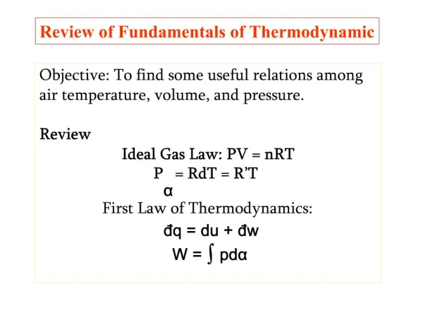 Objective: To find some useful relations among air temperature, volume, and pressure. Review Ideal Gas Law: PV nRT Pa