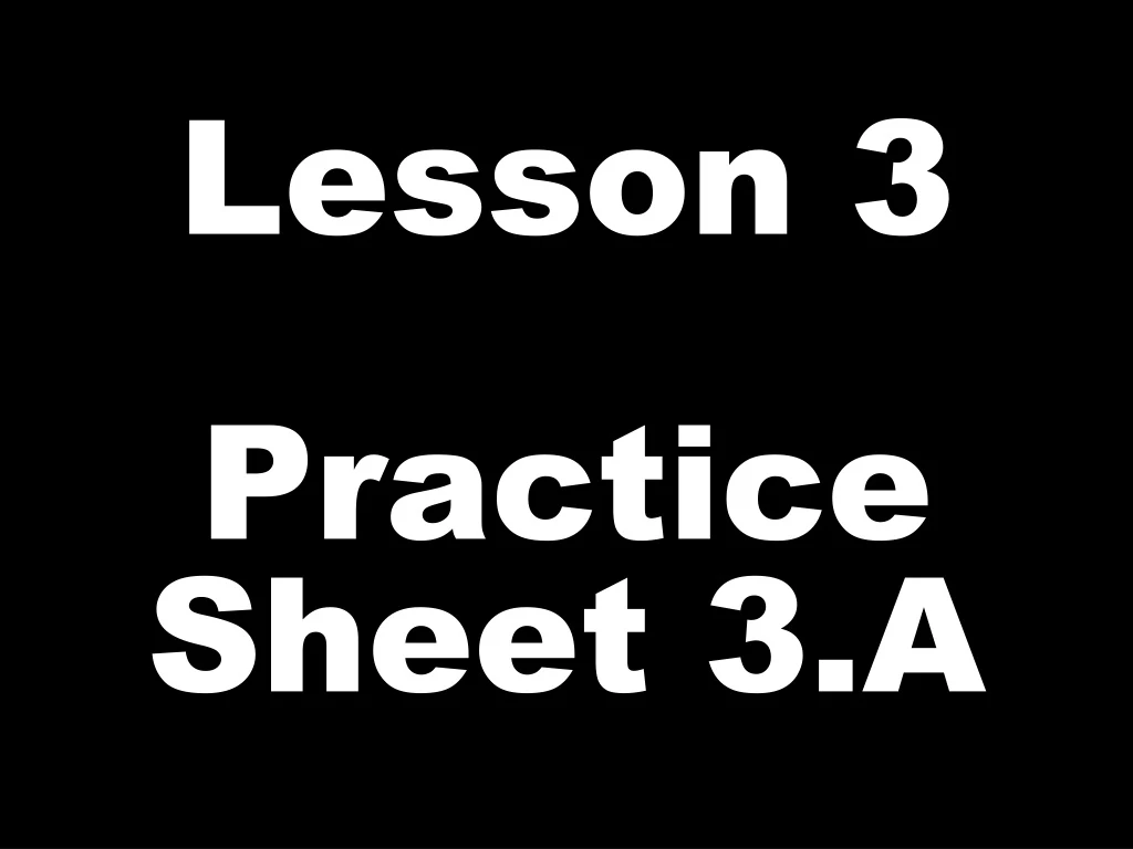 lesson 3 practice sheet 3 a