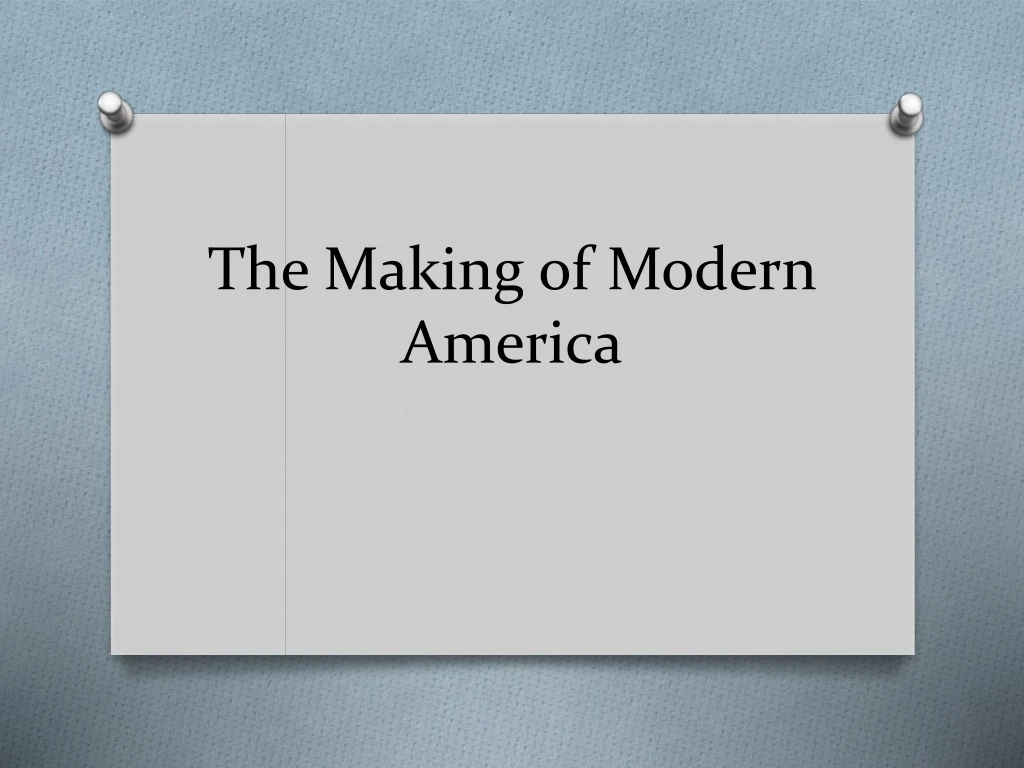 the making of modern america