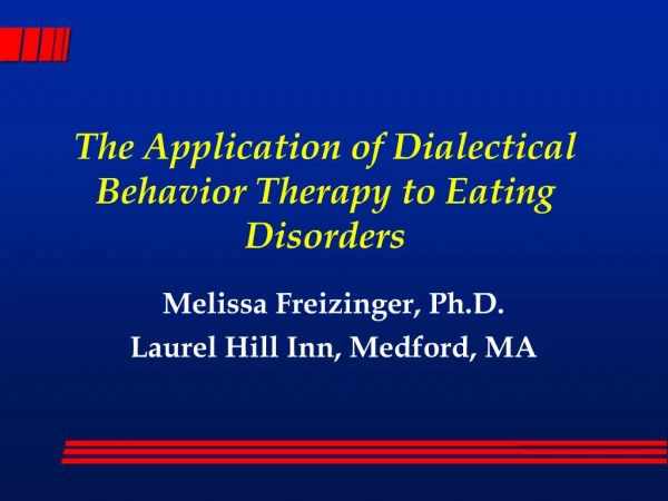 The Application of Dialectical Behavior Therapy to Eating Disorders