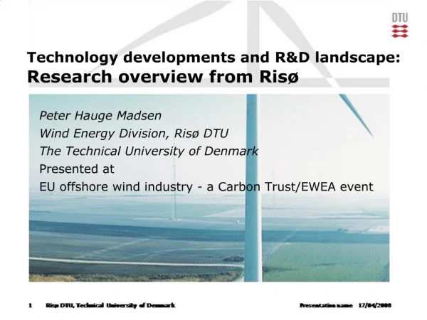 Technology developments and RD landscape: Research overview from Ris