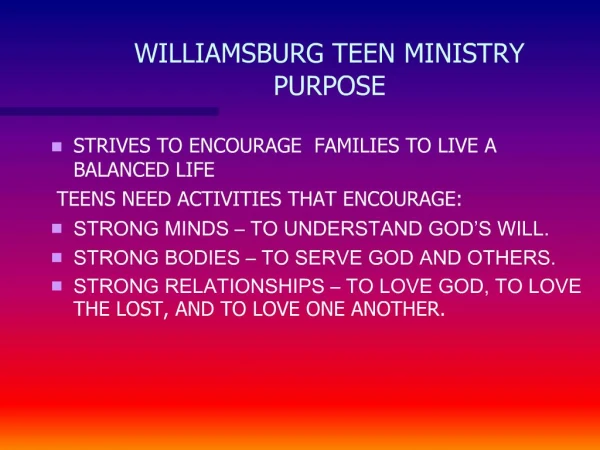 WILLIAMSBURG TEEN MINISTRY PURPOSE