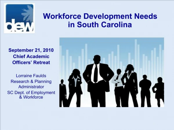 September 21, 2010 Chief Academic Officers Retreat Lorraine Faulds Research Planning Administrator SC Dept. of Emplo