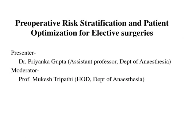 Preoperative Risk Stratification and Patient Optimization for Elective surgeries Presenter-