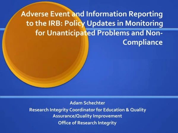 Adverse Event and Information Reporting to the IRB: Policy Updates in Monitoring for Unanticipated Problems and Non-Comp