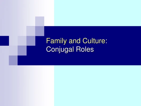 Family and Culture : Conjugal Roles