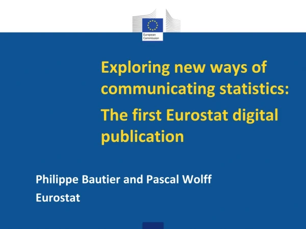 Exploring new ways of communicating statistics: The first Eurostat digital publication
