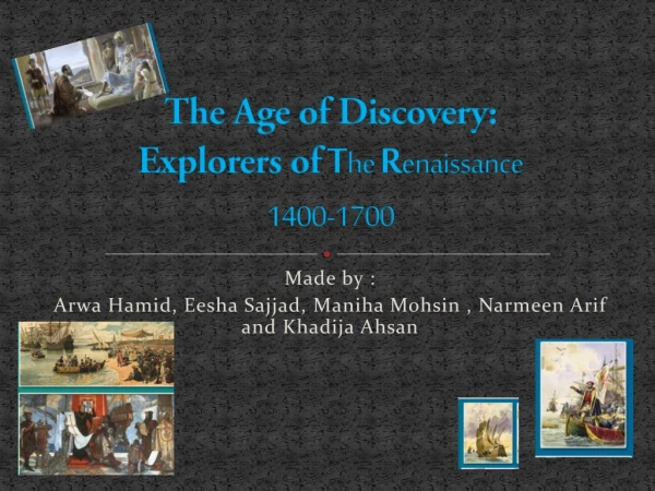 The Age of Discovery: Explorers of T he R enaissance 1400-1700