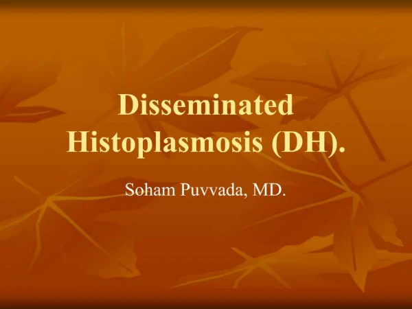 Disseminated Histoplasmosis DH.