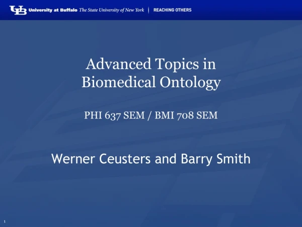Advanced Topics in Biomedical Ontology PHI 637 SEM / BMI 708 SEM