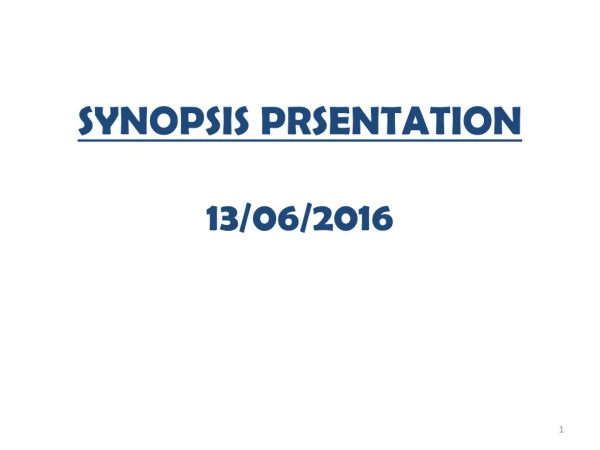 SYNOPSIS PRSENTATION 13/06/2016