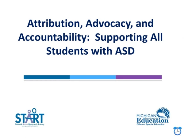 Attribution, Advocacy, and Accountability: Supporting All Students with ASD