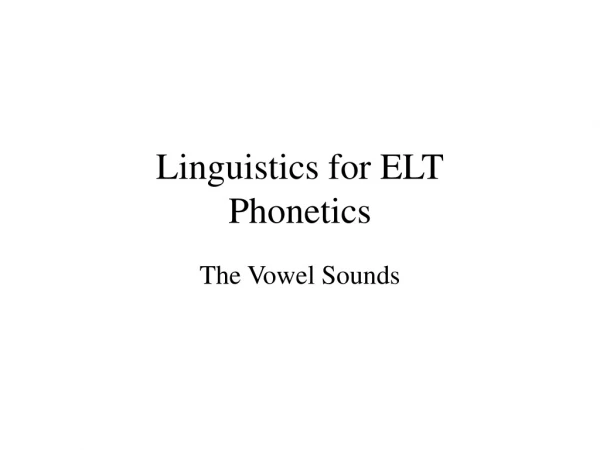Linguistics for ELT Phonetics