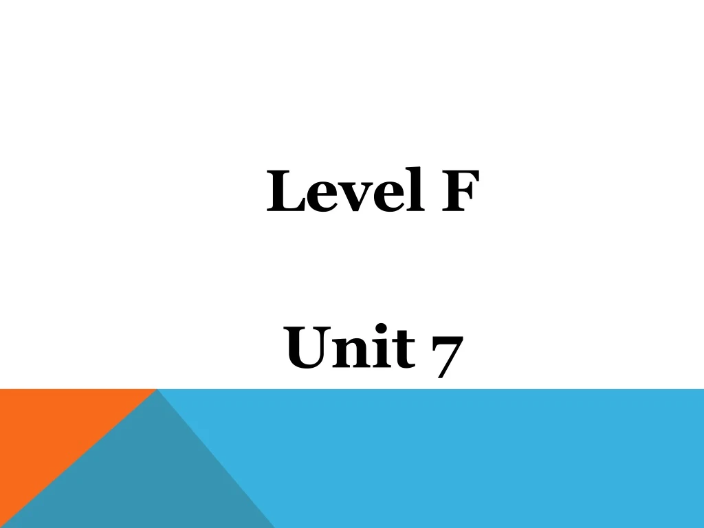 level f unit 7