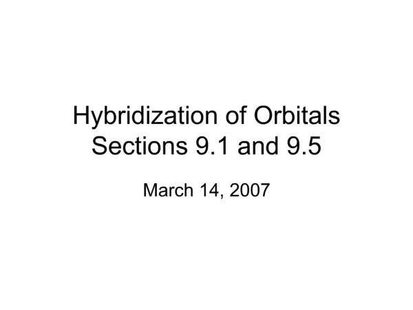 Hybridization of Orbitals Sections 9.1 and 9.5