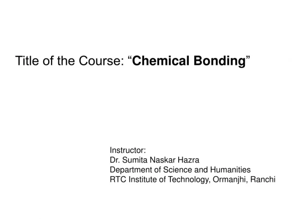 Title of the Course: “ Chemical Bonding ”
