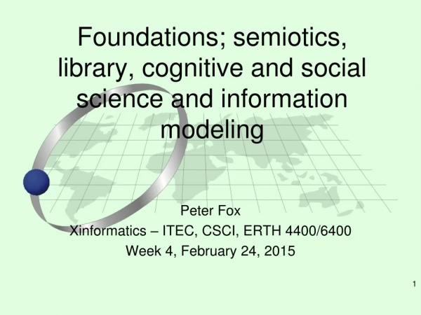 Foundations; semiotics, library, cognitive and social science and information modeling