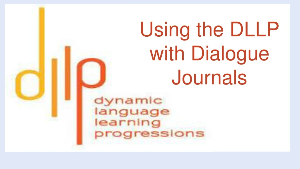 using the dllp with dialogue journals