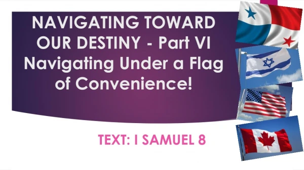 NAVIGATING TOWARD OUR DESTINY - Part VI Navigating Under a Flag of Convenience!