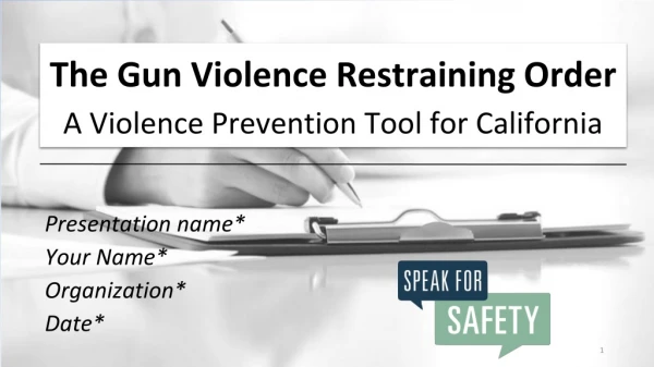 The Gun Violence Restraining Order A Violence Prevention Tool for California