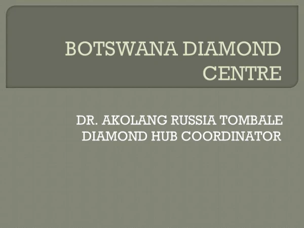 BOTSWANA DIAMOND CENTRE