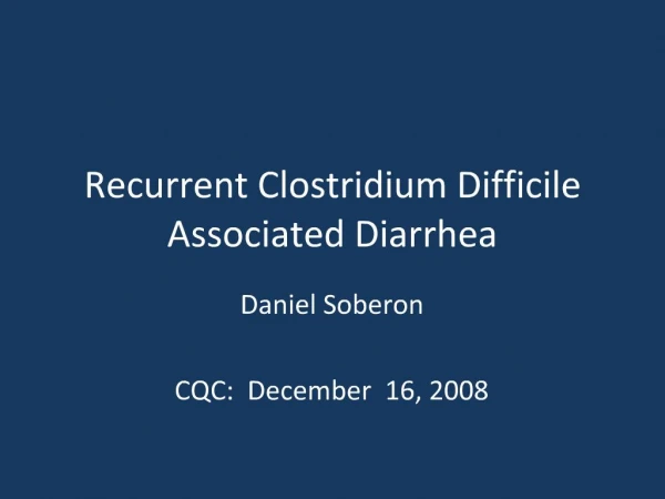 Recurrent Clostridium Difficile Associated Diarrhea