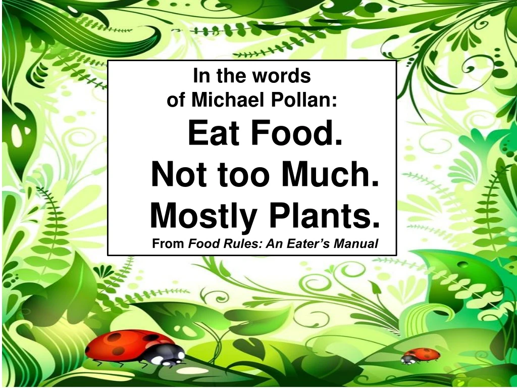 eat food not too much mostly plants