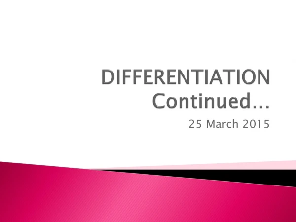 DIFFERENTIATION Continued…