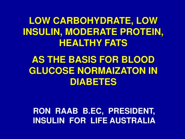 LOW CARBOHYDRATE, LOW INSULIN, MODERATE PROTEIN, HEALTHY FATS