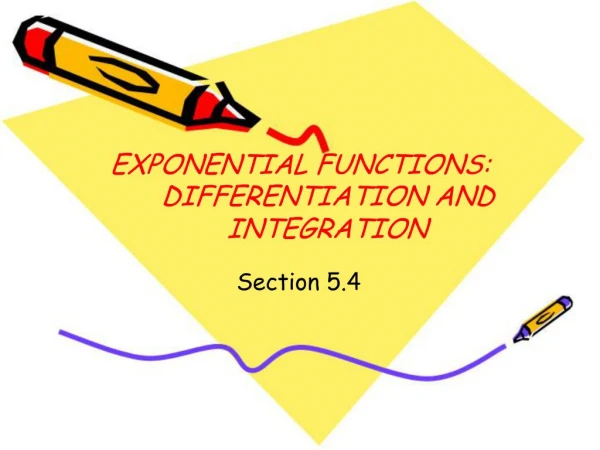 EXPONENTIAL FUNCTIONS: DIFFERENTIATION AND INTEGRATION