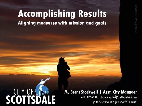 Accomplishing Results Aligning measures with mission and goals