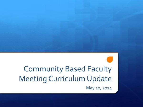 Community Based Faculty Meeting Curriculum Update