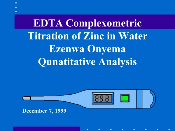 EDTA Complexometric Titration of Zinc in Water Ezenwa Onyema Qunatitative Analysis