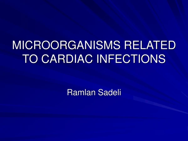 MICROORGANISMS RELATED TO CARDIAC INFECTIONS