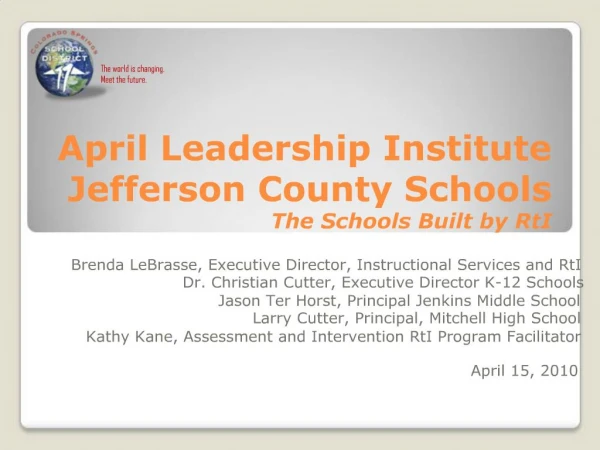 April Leadership Institute Jefferson County Schools The Schools Built by RtI