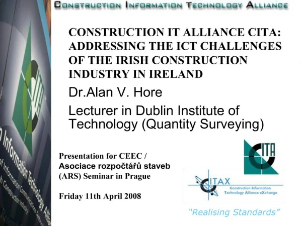 CONSTRUCTION IT ALLIANCE CITA: ADDRESSING THE ICT CHALLENGES OF THE IRISH CONSTRUCTION INDUSTRY IN IRELAND Dr.Alan V. Ho