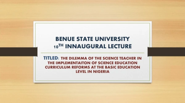 BENUE STATE UNIVERSITY 10 TH INNAUGURAL LECTURE