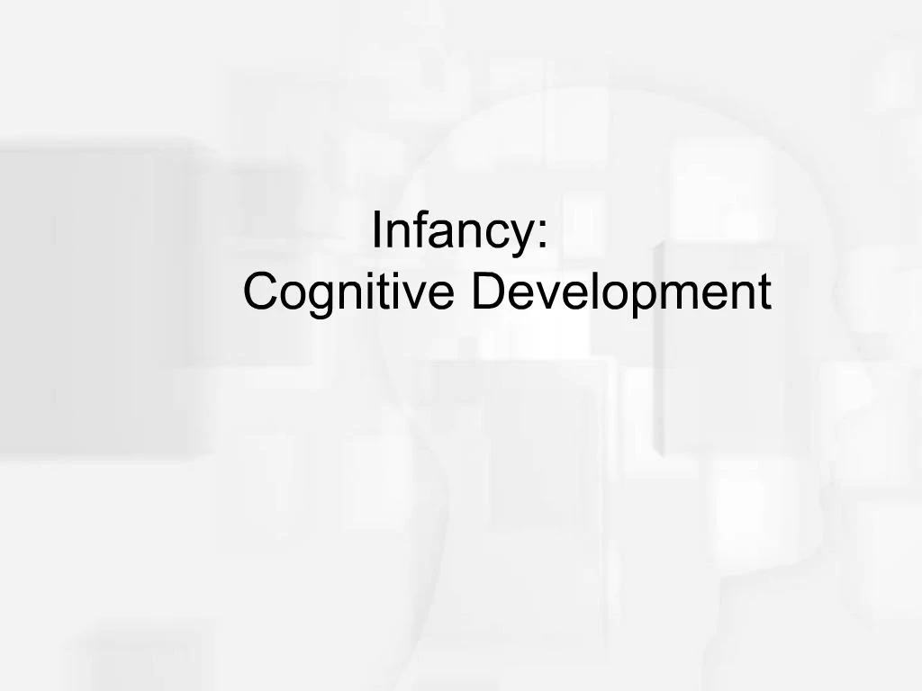 Ppt - Infancy: Cognitive Development Powerpoint Presentation, Free 