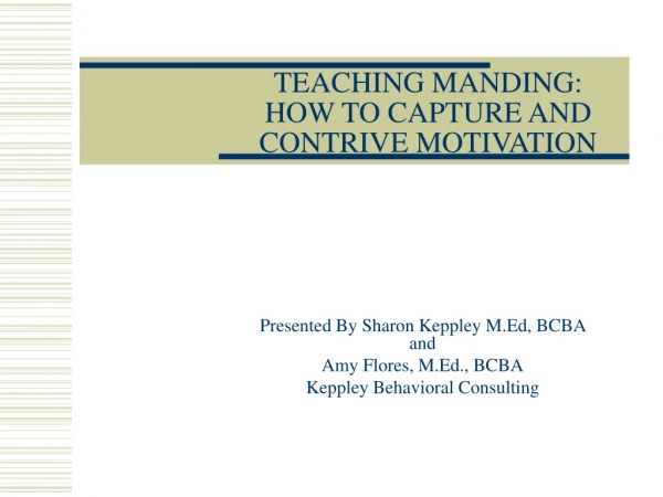 TEACHING MANDING: HOW TO CAPTURE AND CONTRIVE MOTIVATION
