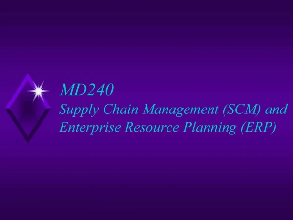 MD240 Supply Chain Management SCM and Enterprise Resource Planning ERP