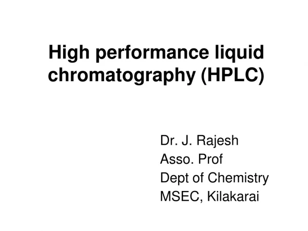 High performance	 liquid chromatography (HPLC)