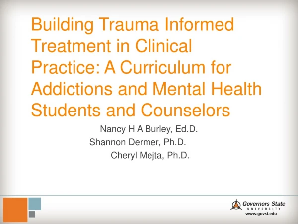 Nancy H A Burley, Ed.D . Shannon Dermer, Ph.D.	 Cheryl Mejta, Ph.D.