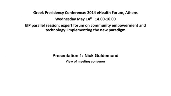 Greek Presidency Conference: 2014 eHealth Forum, Athens Wednesday May 14 th: 14.00-16.00