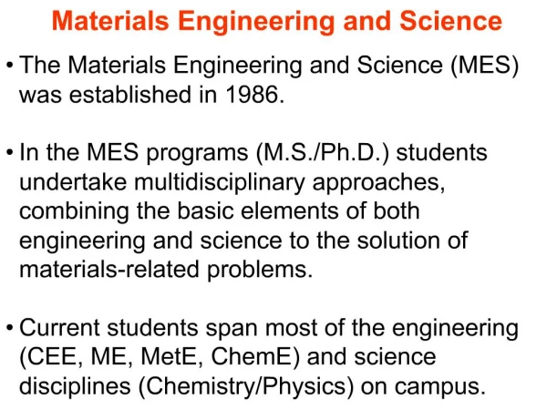 The Materials Engineering and Science MES was established in 1986. In the MES programs M.S.