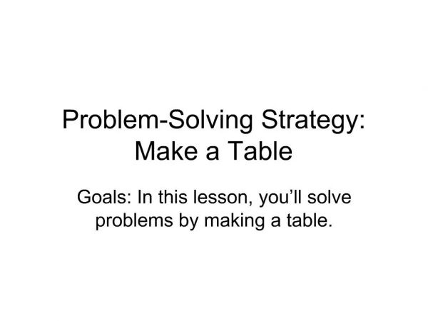 Problem-Solving Strategy: Make a Table