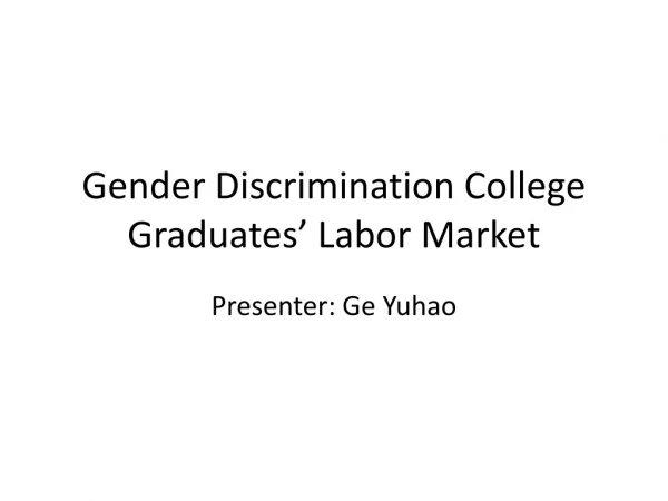 Gender Discrimination College Graduates’ Labor Market
